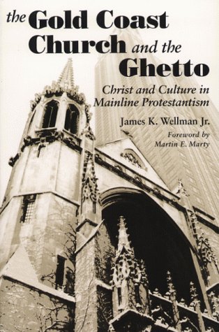 9780252024894: The Gold Coast Church and the Ghetto: Christ and Culture in Mainline Protestantism