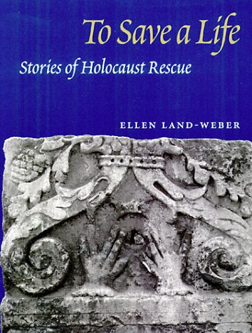 9780252025150: To Save a Life: STORIES OF HOLOCAUST RESCUE