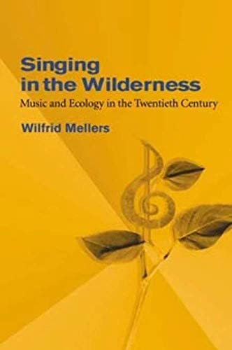 Imagen de archivo de Singing in the Wilderness: Music and Ecology in the Twentieth Century a la venta por HPB-Red