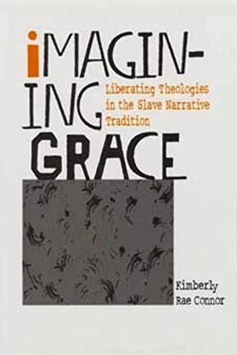 9780252025303: Imagining Grace: Liberating Theologies in the Slave Narrative Tradition