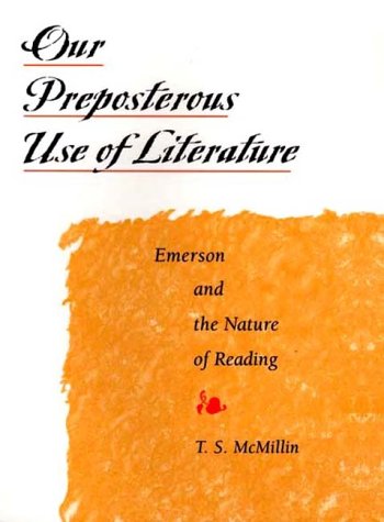 Stock image for Our Preposterous Use of Literature : Emerson and the Nature of Reading for sale by Better World Books