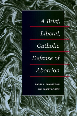 Beispielbild fr A Brief, Liberal, Catholic Defense of Abortion zum Verkauf von Better World Books