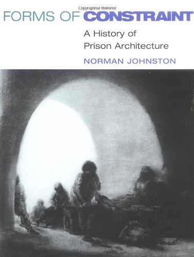 9780252025570: Forms of Constraint: A History of Prison Architecture