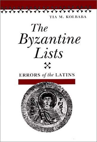 9780252025587: The Byzantine Lists: ERRORS OF THE LATINS (Illinois Medieval Studies)