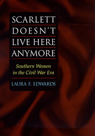 9780252025686: Scarlett Doesn't Live Here Anymore: Southern Women in the Civil War Era