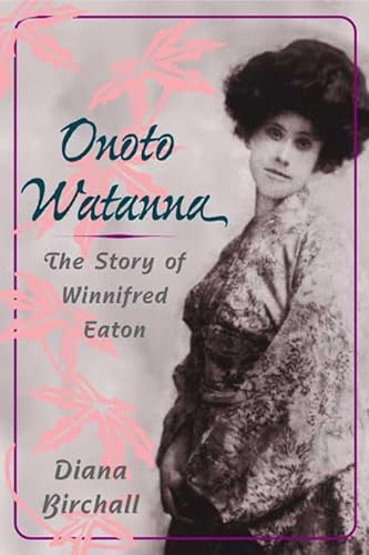 9780252026072: Onoto Watanna: The Story of Winnifred Eaton