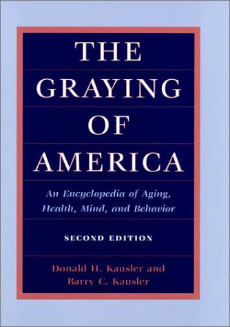 Stock image for The Graying of America : An Encyclopedia of Aging, Health, Mind, and Behavior (2d Ed. ) for sale by Better World Books