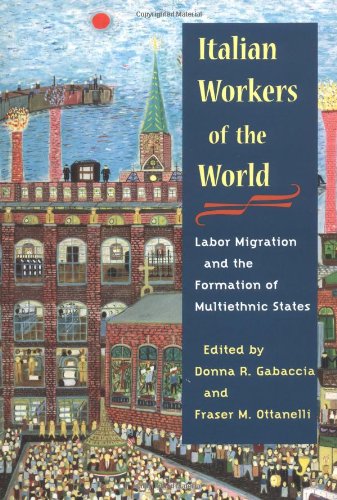 Imagen de archivo de Italian Workers of the World: Labor Migration and the Formation of Multiethnic States (Statue of Liberty Ellis Island) a la venta por NightsendBooks