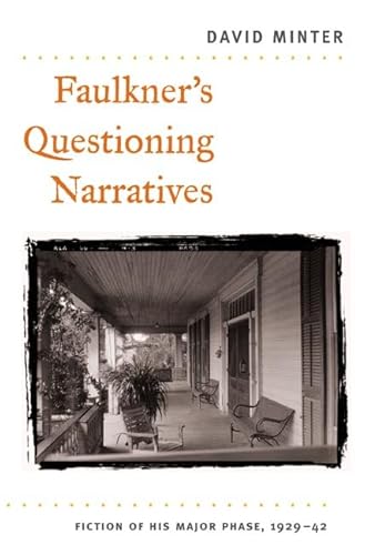 Stock image for Faulkner's Questioning Narratives : Fiction of His Major Phase, 1929-42 for sale by Better World Books