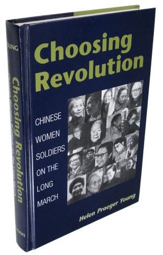 Beispielbild fr Choosing Revolution : Chinese Women Soldiers on the Long March zum Verkauf von Better World Books
