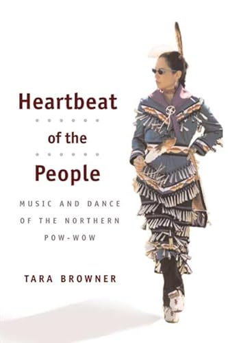 Stock image for Heartbeat of the People: Music and Dance of the Northern Pow-Wow for sale by ThriftBooks-Dallas