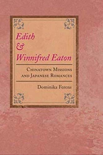 9780252027215: Edith and Winnifred Eaton: Chinatown Missions and Japanese Romances (Asian American Experience)