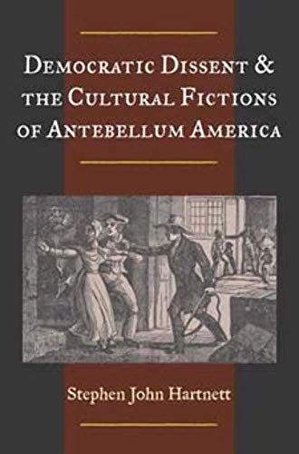 9780252027222: Democratic Dissent & the Cultural Fictions of Antebellum America