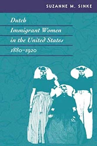 Imagen de archivo de Dutch Immigrant Women in the United States, 1880-1920 (Statue of Liberty Ellis Island) a la venta por Goodwill Books