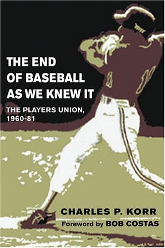 Stock image for The End of Baseball as We Knew It: The Players Union,1960-81 for sale by ThriftBooks-Atlanta