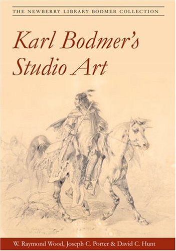 9780252027567: Karl Bodmer's Studio Art: The Newberry Library Bodmer Collection