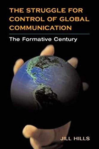 Stock image for The Struggle for Control of Global Communication : The Formative Century for sale by Better World Books