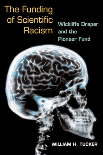 9780252027628: The Funding of Scientific Racism: WICKLIFFE DRAPER AND THE PIONEER FUND