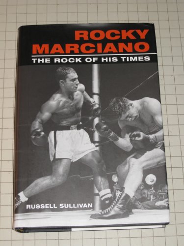 9780252027635: Rocky Marciano: The Rock of His Times (Sport and Society)