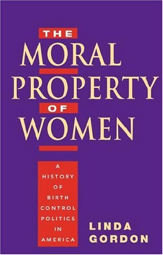 9780252027642: Moral Property of Women: A History of Birth Control in America