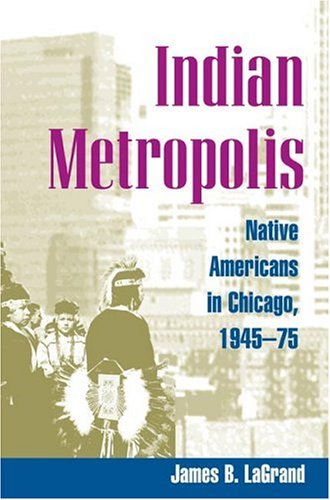 Indian Metropolis: Native Americans in Chicago, 1945-75