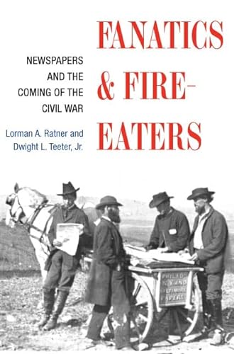Stock image for Fanatics and Fire-Eaters : Newspapers and the Coming of the Civil War for sale by Better World Books