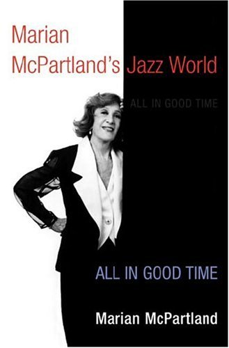 9780252028014: Marian McPartland's Jazz World: All in Good Time (Music in American Life)