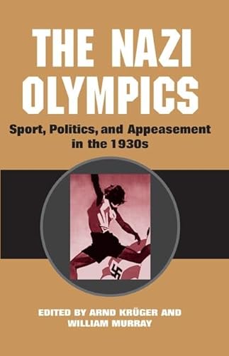 9780252028151: The Nazi Olympics: Sport, Politics, and Appeasement in the 1930s (Sport and Society)