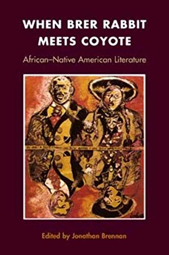 Stock image for When Brer Rabbit Meets Coyote: AFRICAN-NATIVE AMERICAN LITERATURE for sale by Textbooks_Source