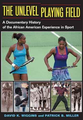 Beispielbild fr The Unlevel Playing Field : A Documentary History of the African American Experience in Sport zum Verkauf von Better World Books