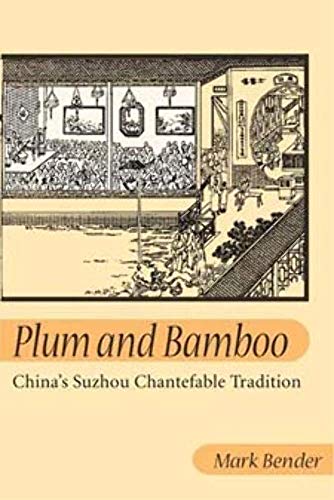 Plum and Bamboo : China's Suzhou Chantefable Tradition