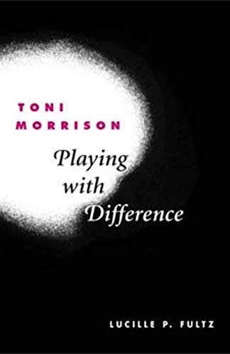 Stock image for Toni Morrison : Playing with Difference for sale by Better World Books: West