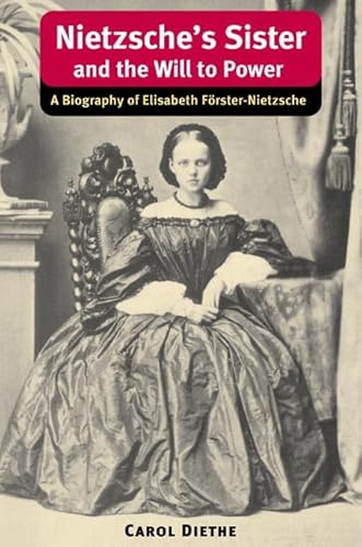 Stock image for Nietzsche's Sister and the Will to Power: A Biography of Elisabeth Frster-Nietzsche (International Nietzsche Studies) for sale by GF Books, Inc.