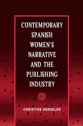 Contemporary Spanish Women's Narrative and the Publishing Industry (Hispanisms)