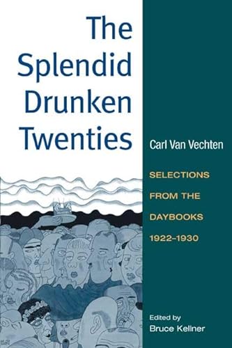 9780252028489: The Splendid Drunken Twenties: Selections from the Daybooks, 1922-1930