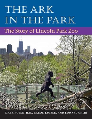 9780252028618: The Ark in Park: THE STORY OF LINCOLN PARK ZOO