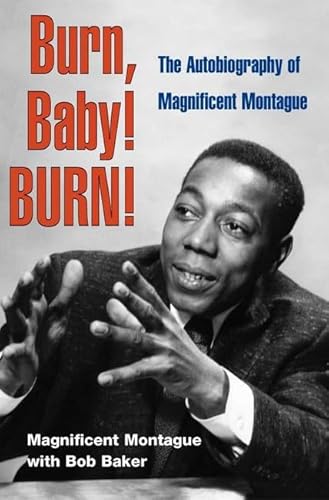 9780252028731: Burn, Baby! Burn!: The Autobiography of Magnificent Montague
