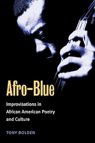 Afro-Blue: Improvisations in African American Poetry and Culture - Tony Bolden