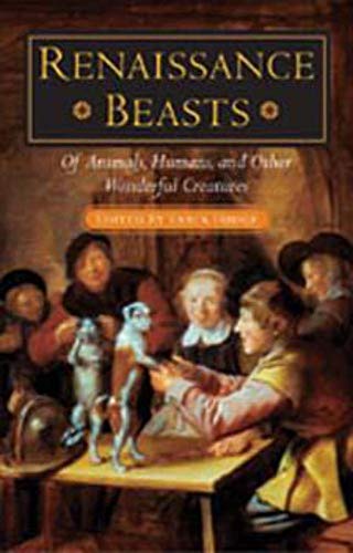 Stock image for Renaissance Beasts: Of Animals, Humans, and Other Wonderful Creatures for sale by Roundabout Books