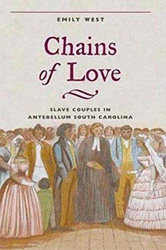 Imagen de archivo de Chains of Love: Slave Couples in Antebellum South Carolina a la venta por HPB-Red