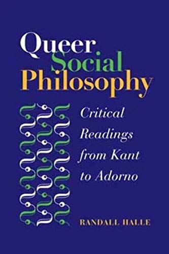 9780252029073: Queer Social Philosophy: CRITICAL READINGS FROM KANT TO ADORNO