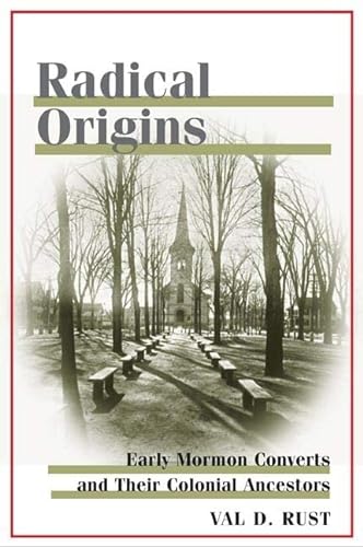 9780252029103: Radical Origins: Early Mormon Converts and Their Colonial Ancestors