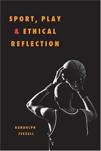 9780252029554: Sport, Play, and Ethical Reflection