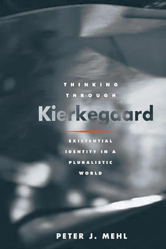 9780252029875: Thinking Through Kierkegaard: Existential Identity in a Pluralistic World