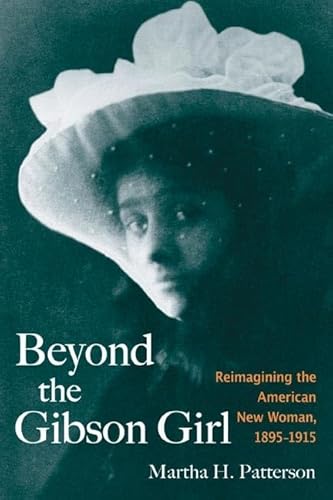 9780252030178: Beyond the Gibson Girl: Reimagining the American New Woman, 1895-1915