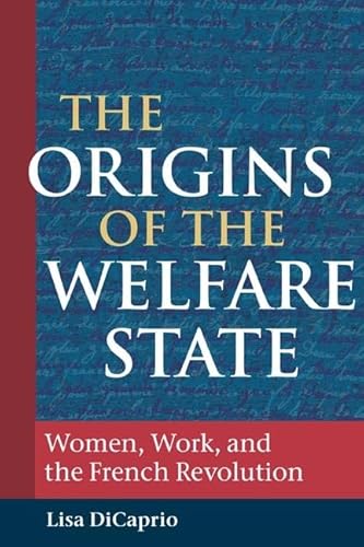 Beispielbild fr The Origins of the Welfare State: Women, Work, and the French Revolution zum Verkauf von Buchmarie