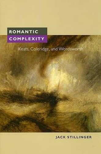 Beispielbild fr Romantic Complexity : Keats, Coleridge, and Wordsworth zum Verkauf von Better World Books