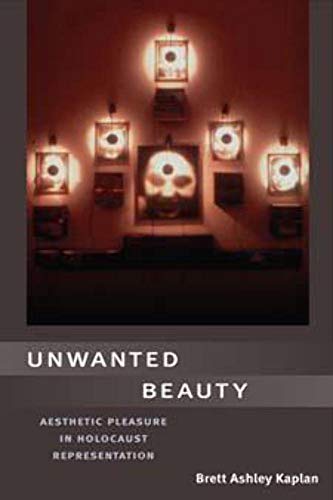 Beispielbild fr Unwanted Beauty: Aesthetic Pleasure in Holocaust Representation zum Verkauf von Argosy Book Store, ABAA, ILAB