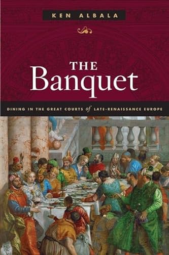 Beispielbild fr The Banquet: Dining in the Great Courts of Late Renaissance Europe zum Verkauf von ThriftBooks-Dallas