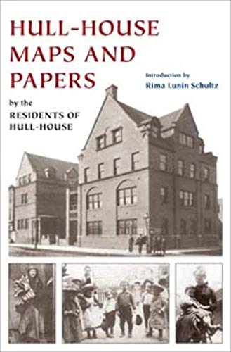 Hull-House Maps and Papers: A Presentation of Nationalities and Wages in a Congested District of Chicago, Together with Comments and Essays on Problems Growing Out of the Social Conditions (9780252031342) by Addams, Jane; Residents Of Hull-House